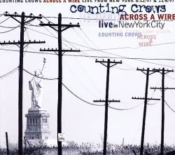 Counting Crows : Across a Wire - Live in New York
